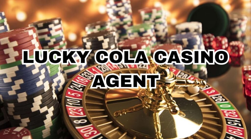 lucky cola casino agent