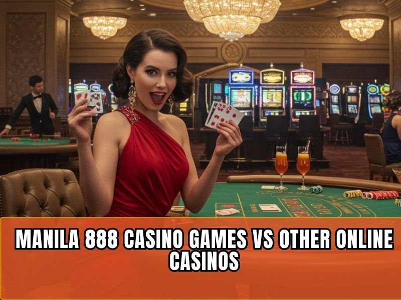 Why Manila 888 Casino Games Are the Best Choice for Filipino Players